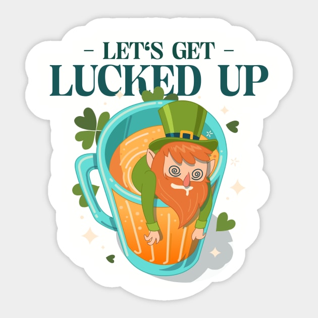 Let's Get Lucked Up Beer Leprechaun St Patricks Day Design Green Pot of Gold Leprechaun Gift St Patties Day Celebration Shirt Best Shirt for Saint Patricks Day Beer Lover Sticker by mattserpieces